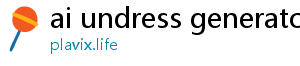 ai undress generator