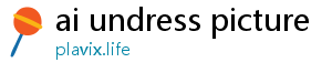 ai undress picture